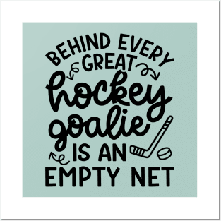 Behind Every Great Goalie Is An Empty Net Ice Hockey Field Hockey Cute Funny Posters and Art